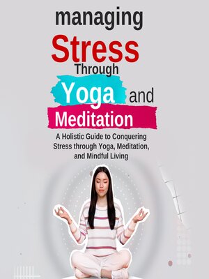 cover image of Managing Stress Through Yoga and Meditation